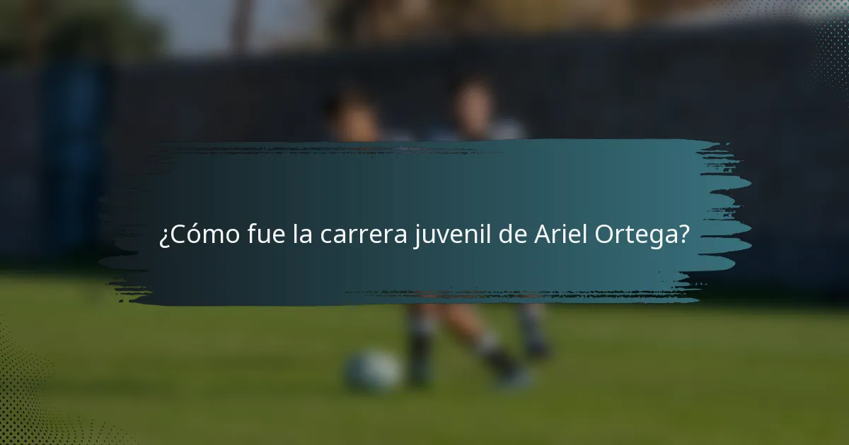 ¿Cómo fue la carrera juvenil de Ariel Ortega?