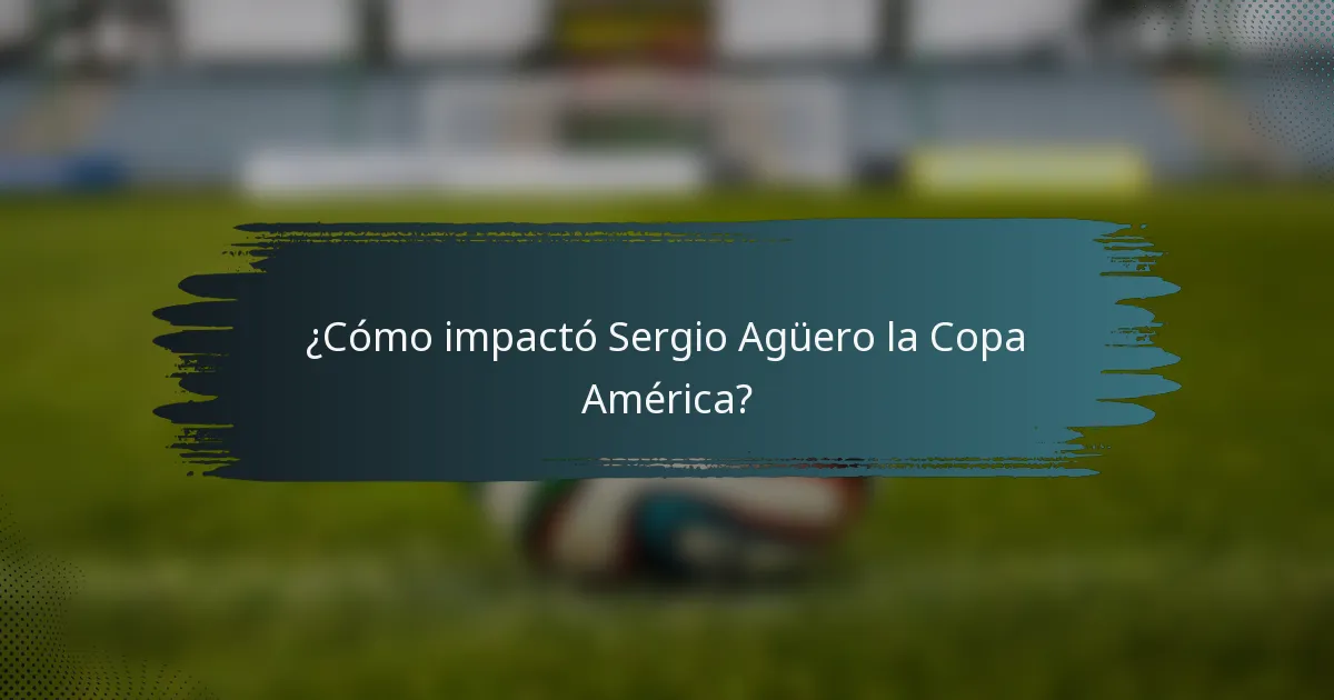 ¿Cómo impactó Sergio Agüero la Copa América?