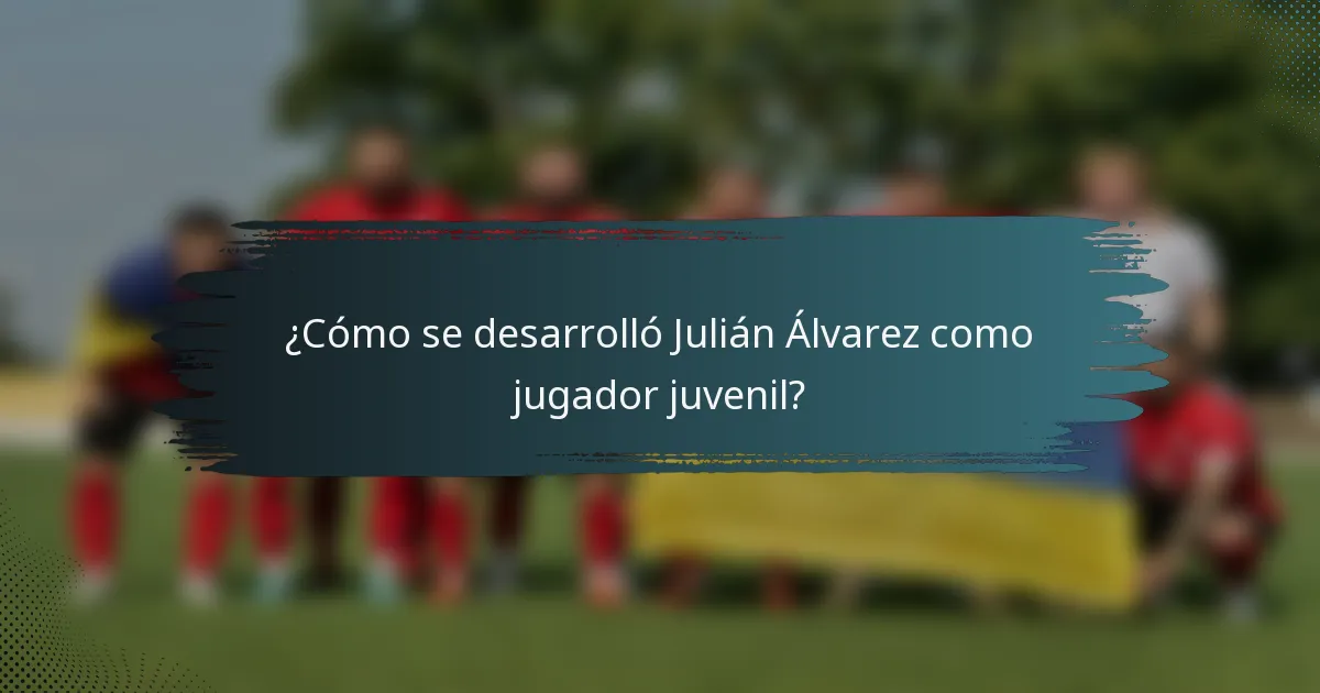 ¿Cómo se desarrolló Julián Álvarez como jugador juvenil?