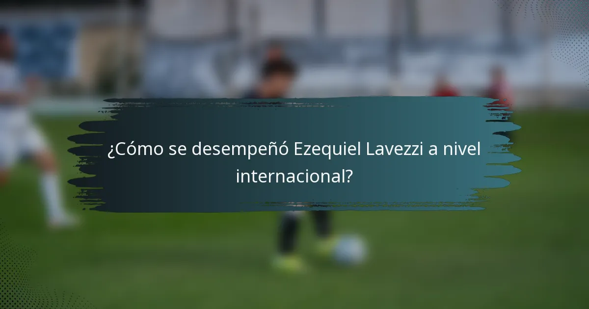 ¿Cómo se desempeñó Ezequiel Lavezzi a nivel internacional?