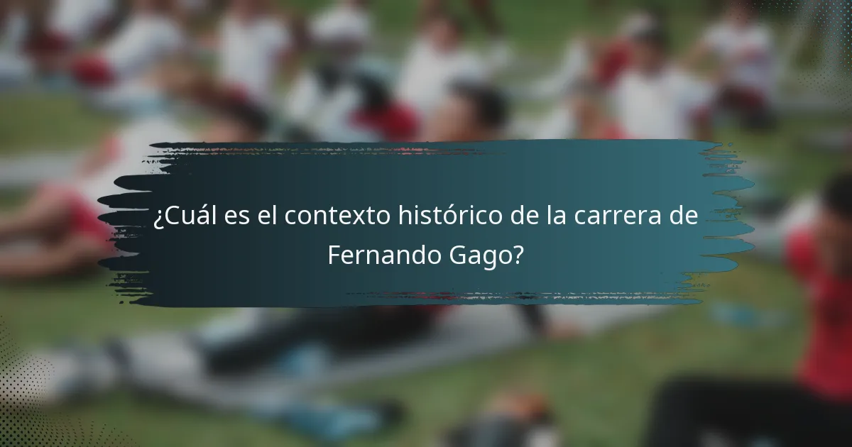 ¿Cuál es el contexto histórico de la carrera de Fernando Gago?