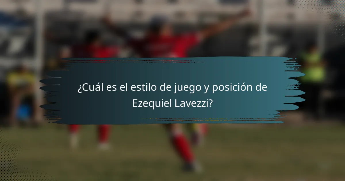 ¿Cuál es el estilo de juego y posición de Ezequiel Lavezzi?