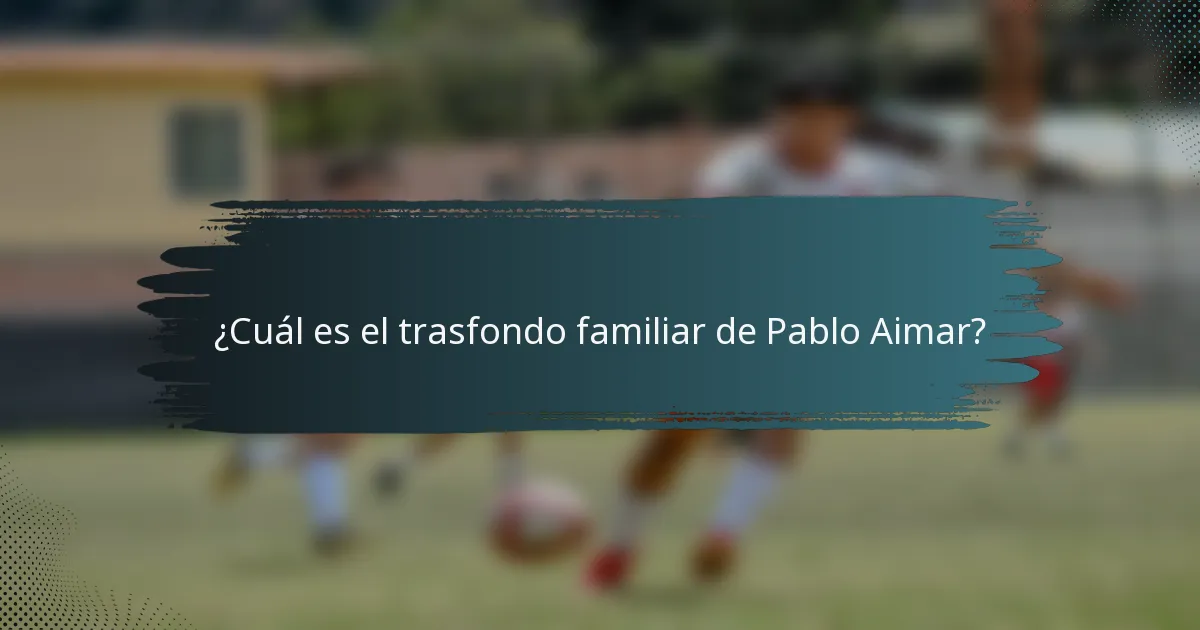 ¿Cuál es el trasfondo familiar de Pablo Aimar?
