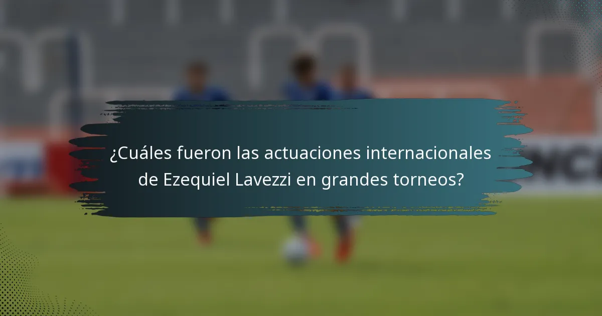 ¿Cuáles fueron las actuaciones internacionales de Ezequiel Lavezzi en grandes torneos?