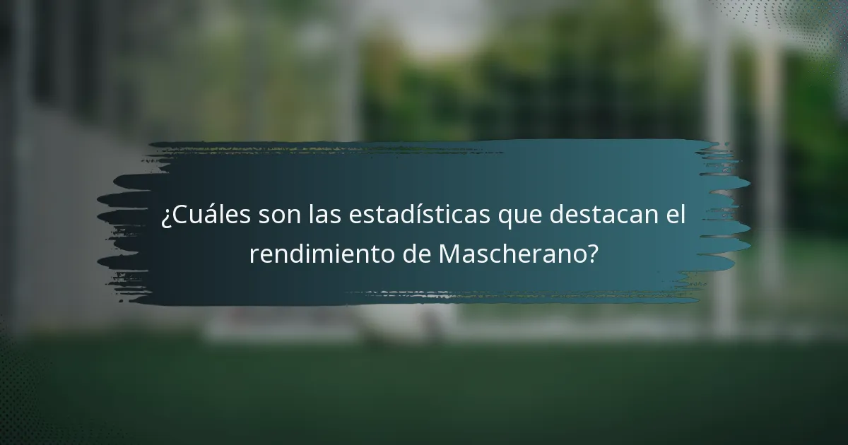¿Cuáles son las estadísticas que destacan el rendimiento de Mascherano?