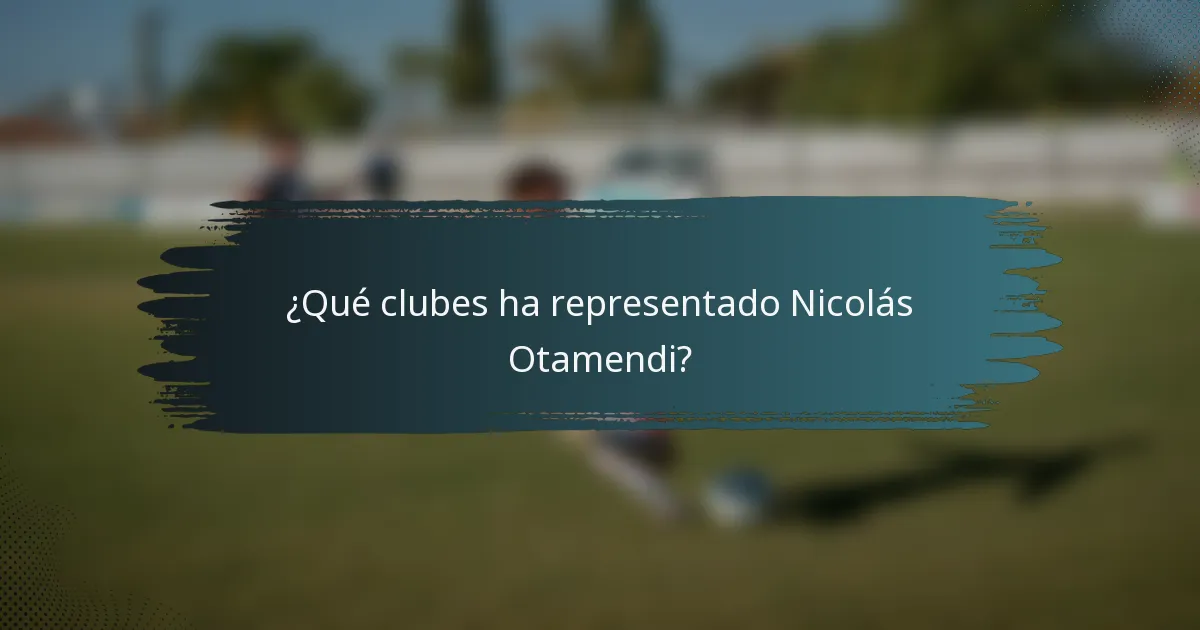 ¿Qué clubes ha representado Nicolás Otamendi?
