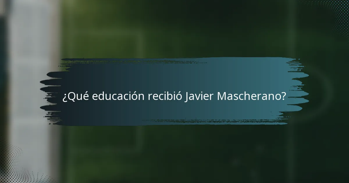 ¿Qué educación recibió Javier Mascherano?
